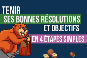 Tenir ses bonnes résolutions et objectifs en 4 étapes simples